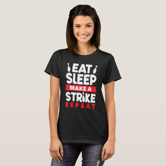 Bowling Eat Sleep Make A Strike Repeat Bolwer Bowl Tシャツ (正面フル)