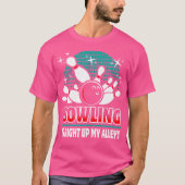 Bowling Is Right Up My Alley Funny Bowler Idea Tシャツ (正面)