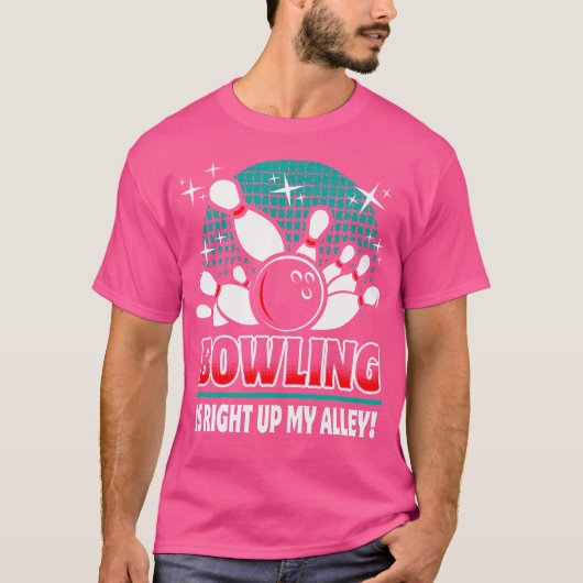Bowling Is Right Up My Alley Funny Bowler Idea Tシャツ (正面)