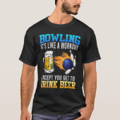 Bowling It s like a Workout with Drinking Beer Bee Tシャツ (正面)