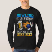 Bowling It s like a Workout with Drinking Beer Bee Tシャツ (正面)