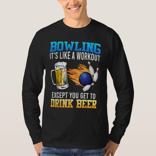 Bowling It s like a Workout with Drinking Beer Bee Tシャツ (正面)
