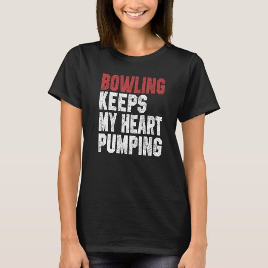 Bowling Keeps My Heart Pumping Bowler Dad Bowling Tシャツ (正面)