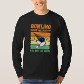 Bowling Make Me Happy You Not So Much   Tシャツ (正面)