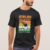 Bowling Make Me Happy You Not So Much   Tシャツ (正面)