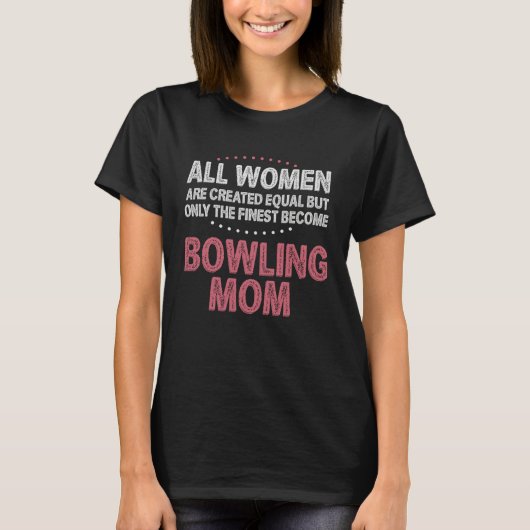 Bowling Mom Ball Game Pins Bowl Perfect  Idea Tシャツ (正面)