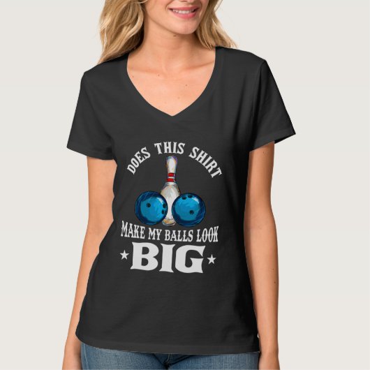 Bowling Outfit This  Make My Balls Look Big Tシャツ (正面)