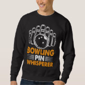 Bowling Pin Whisperer I Bowler I Bowling スウェットシャツ (正面)