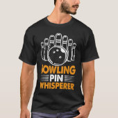 Bowling Pin Whisperer I Bowler I Bowling Tシャツ (正面)