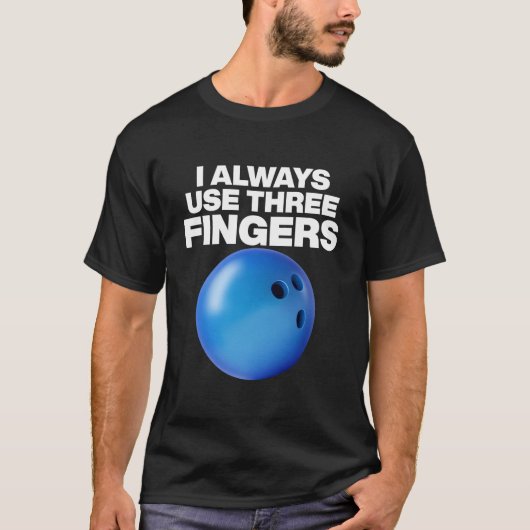 Bowling Quote I Always Use Three Fingers Tシャツ (正面)