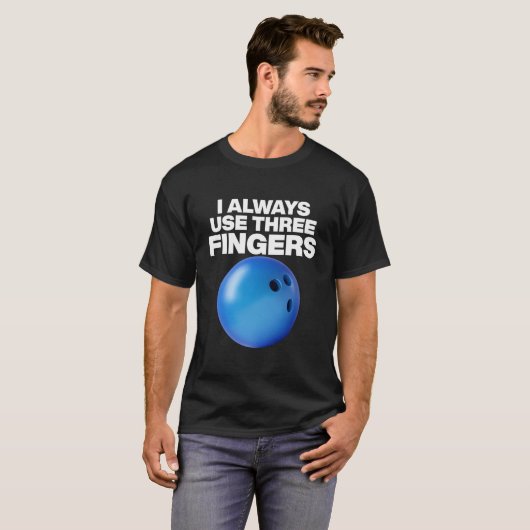 Bowling Quote I Always Use Three Fingers Tシャツ (正面フル)
