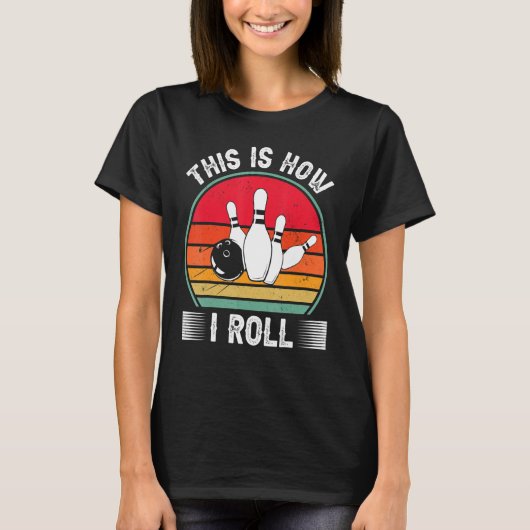 Bowling This Is How I Roll Retro Bowling Bowler Tシャツ (正面)
