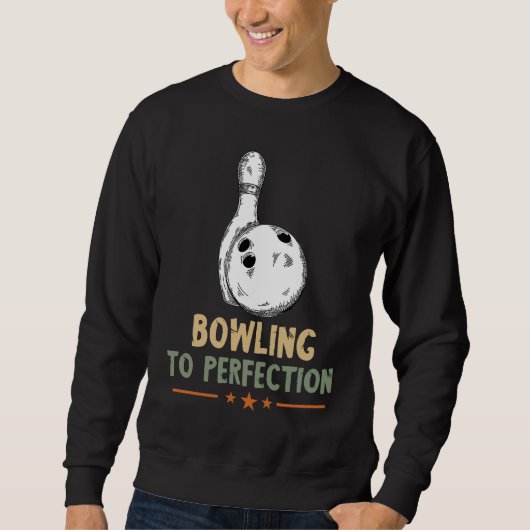 Bowling To Perfection Bowling Pin Bowler Strike Bo スウェットシャツ (正面)