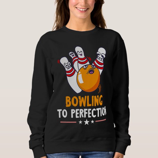 Bowling To Perfection Funny Bowling Bowler Strike  スウェットシャツ (正面)