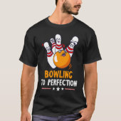 Bowling To Perfection Funny Bowling Bowler Strike  Tシャツ (正面)