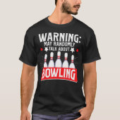 Bowling Warning May Randomly Talk About Bowling Bo Tシャツ (正面)