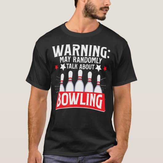 Bowling Warning May Randomly Talk About Bowling Bo Tシャツ (正面)