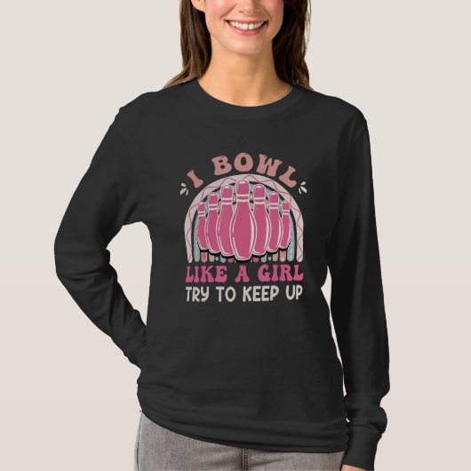 Bowling  Women I Bowl like a Girl Try Keep up Tシャツ (正面)