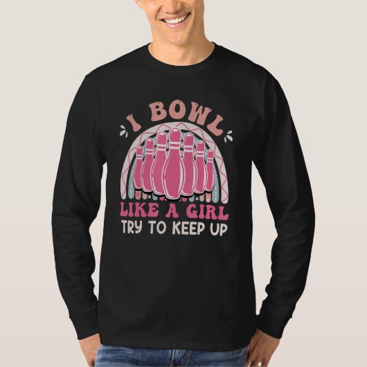 Bowling  Women I Bowl like a Girl Try Keep up Tシャツ (正面)