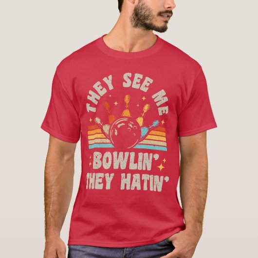 Bowlinghey See Me Bowlinhey Hatin Bowleream おもしろい Tシャツ (正面)