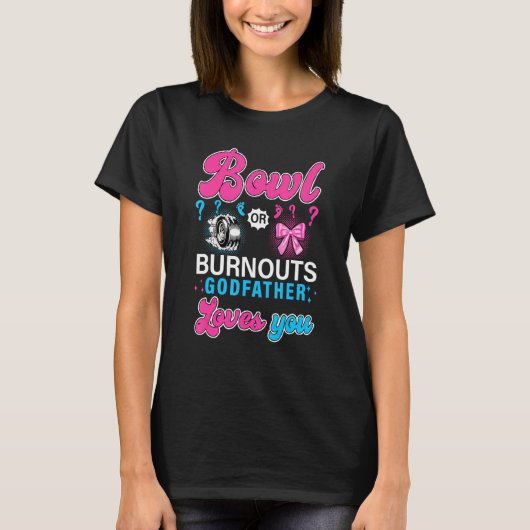 Bows Or Burnouts Godfather Loves You Gender Reveal Tシャツ (正面)