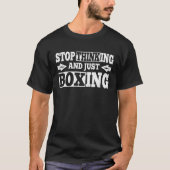 Boxer Quote Stop Thinking And Just Boxing Tシャツ (正面)
