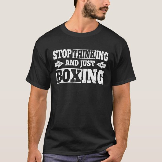 Boxer Quote Stop Thinking And Just Boxing Tシャツ (正面)