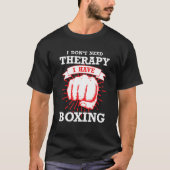 Boxing  I Don't Need Therapy I Have Boxing Tシャツ (正面)