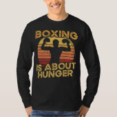 Boxing Is About Hunger I Boxer Gloves I Boxer Tシャツ (正面)