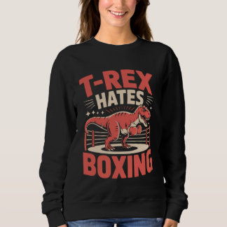Boxing T-Rex Dinosaur T-Rex Hates Boxing スウェットシャツ