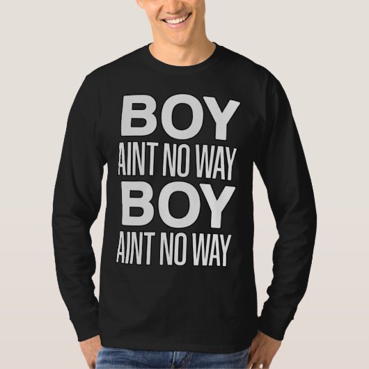 Boy Ain t No Way  Trending Social Media Gamer Meme Tシャツ (正面)