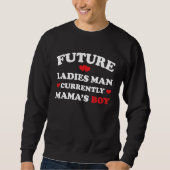Boy Valentine  A Future Ladies Man Current Mamas B スウェットシャツ (正面)