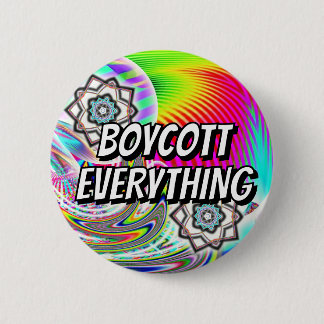 BOYCOTT EVERYTHING ( you may change the words ) 缶バッジ