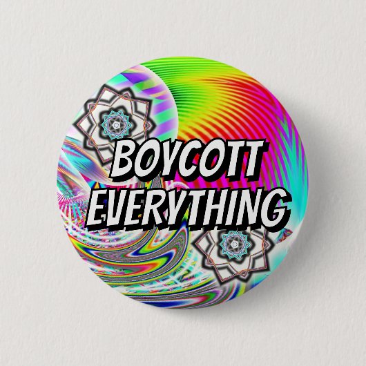 BOYCOTT EVERYTHING ( you may change the words ) 缶バッジ (正面)