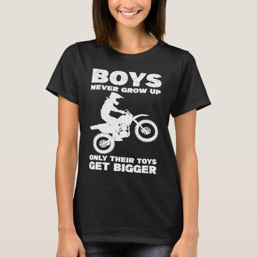 Boys never grow up Only their toys get bigger moto Tシャツ (正面)
