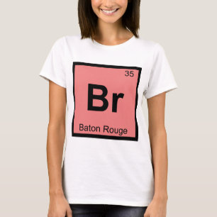 Br - バトンルージュ ルイジアナ州 化学記号 tシャツ