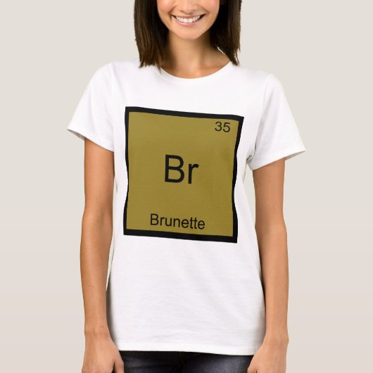 Br - ブルネット おもしろ 化学 元素記号 Tシャツ (正面)