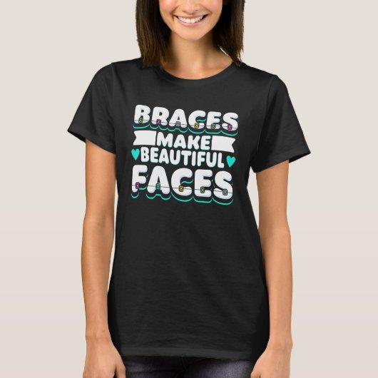 Braces Make Beautiful Faces Dental Worker Tシャツ (正面)