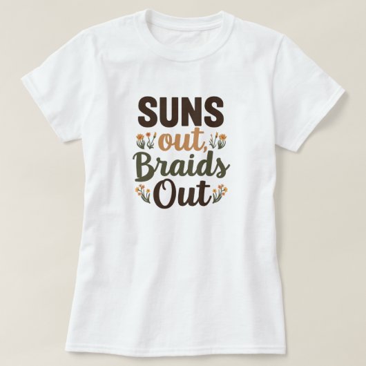 Braided Hairstyle "Suns Out Braids Out" Tee Tシャツ (デザイン正面)
