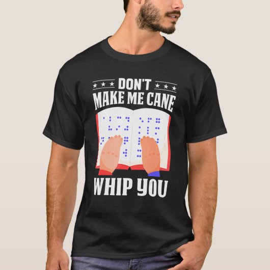 Braille Don't Make Me Cane Whip You Men Women Colo Tシャツ (正面)