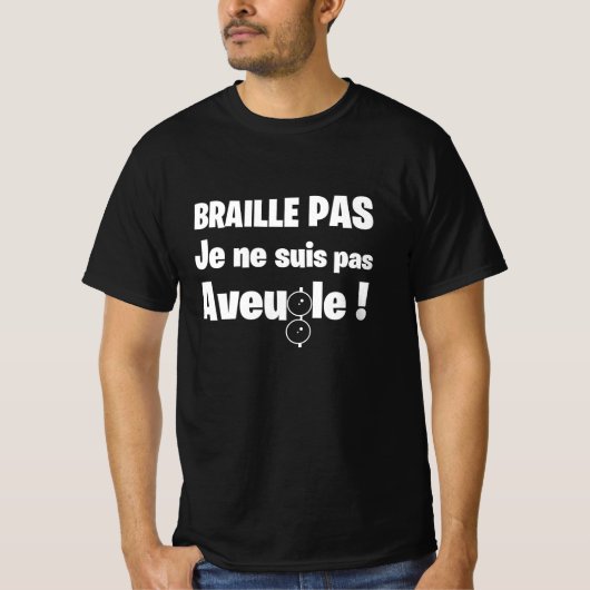 BRAILLE PAS, JE NE SUIS PAS AVEUGLE ! (sourd)  Tシャツ (正面)