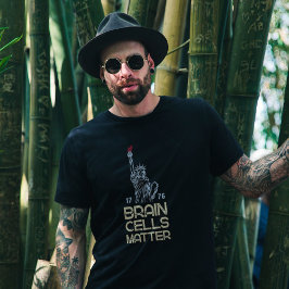 Brain Cells Matter Statue of Liberty Anti Trump Tシャツ