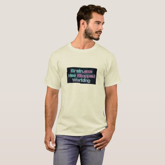 Brain.exe Has Stopped Working Funny Tee Tシャツ (正面フル)