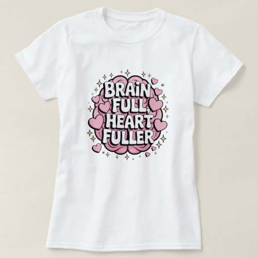 Brain Full, Brain Fuller - ADHDポジティブステッカー Tシャツ (デザイン正面)