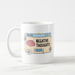 Brain negative thoughts delete コーヒーマグカップ