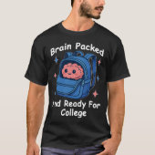 “Brain Packed and Ready For College” Brain Pun Tシャツ (正面)