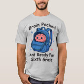 “Brain Packed and Ready For Sixth Grade” Brain Tシャツ (正面)