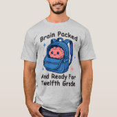 “Brain Packed and Ready For Twelfth Grade” Brain Tシャツ (正面)