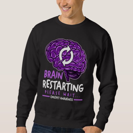 Brain Restarting Please Wait Epilepsy Awareness スウェットシャツ (正面)