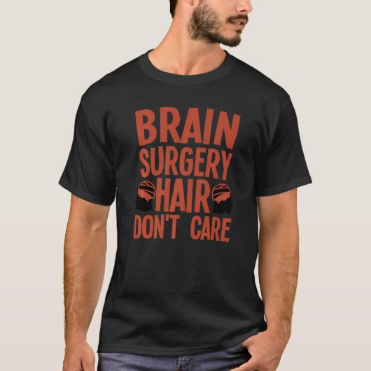 Brain Surgery For Men Women Neurosurgery Recovery  Tシャツ (正面)